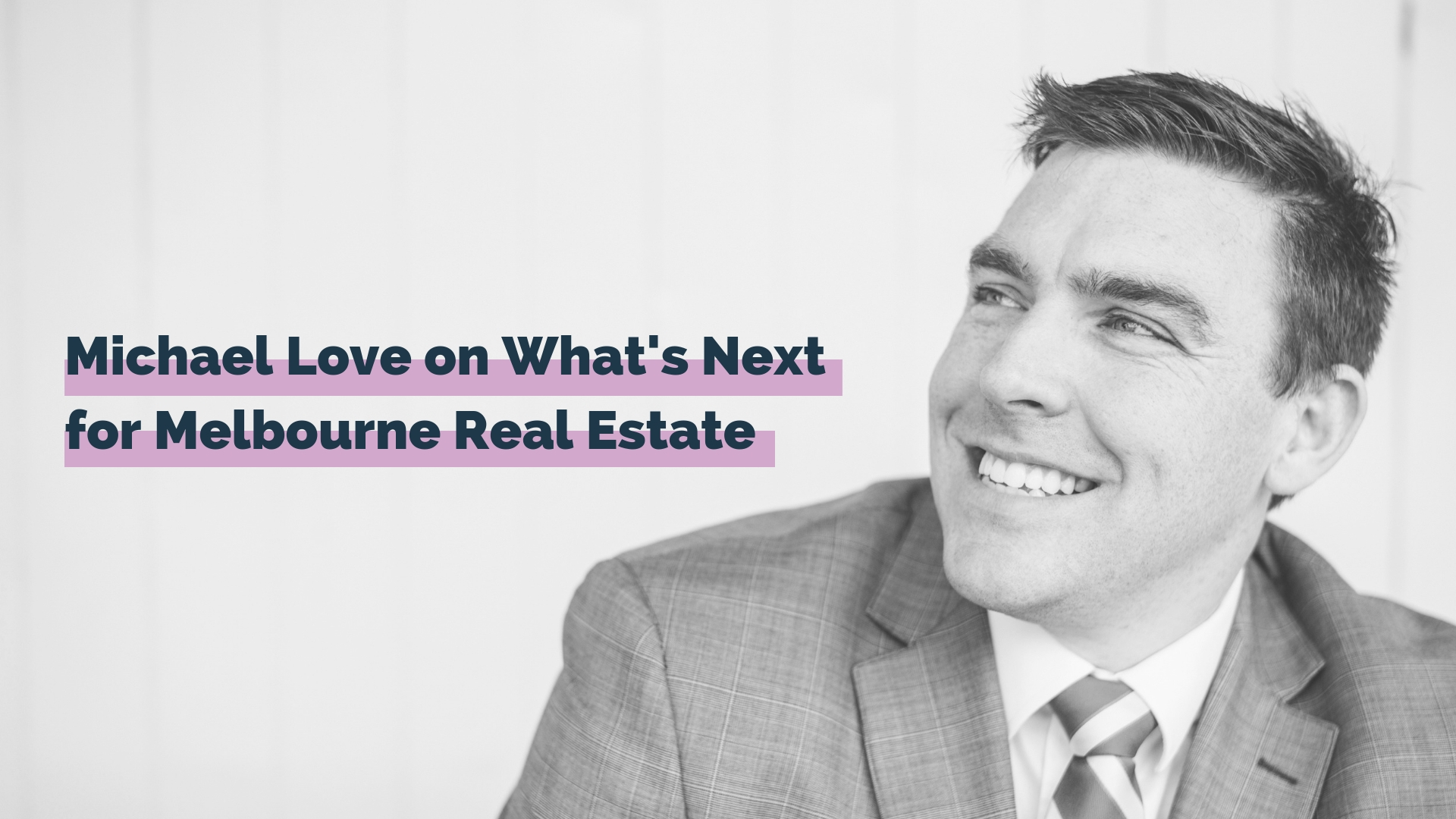 Michael Love on What's Next for Melbourne Real Estate
