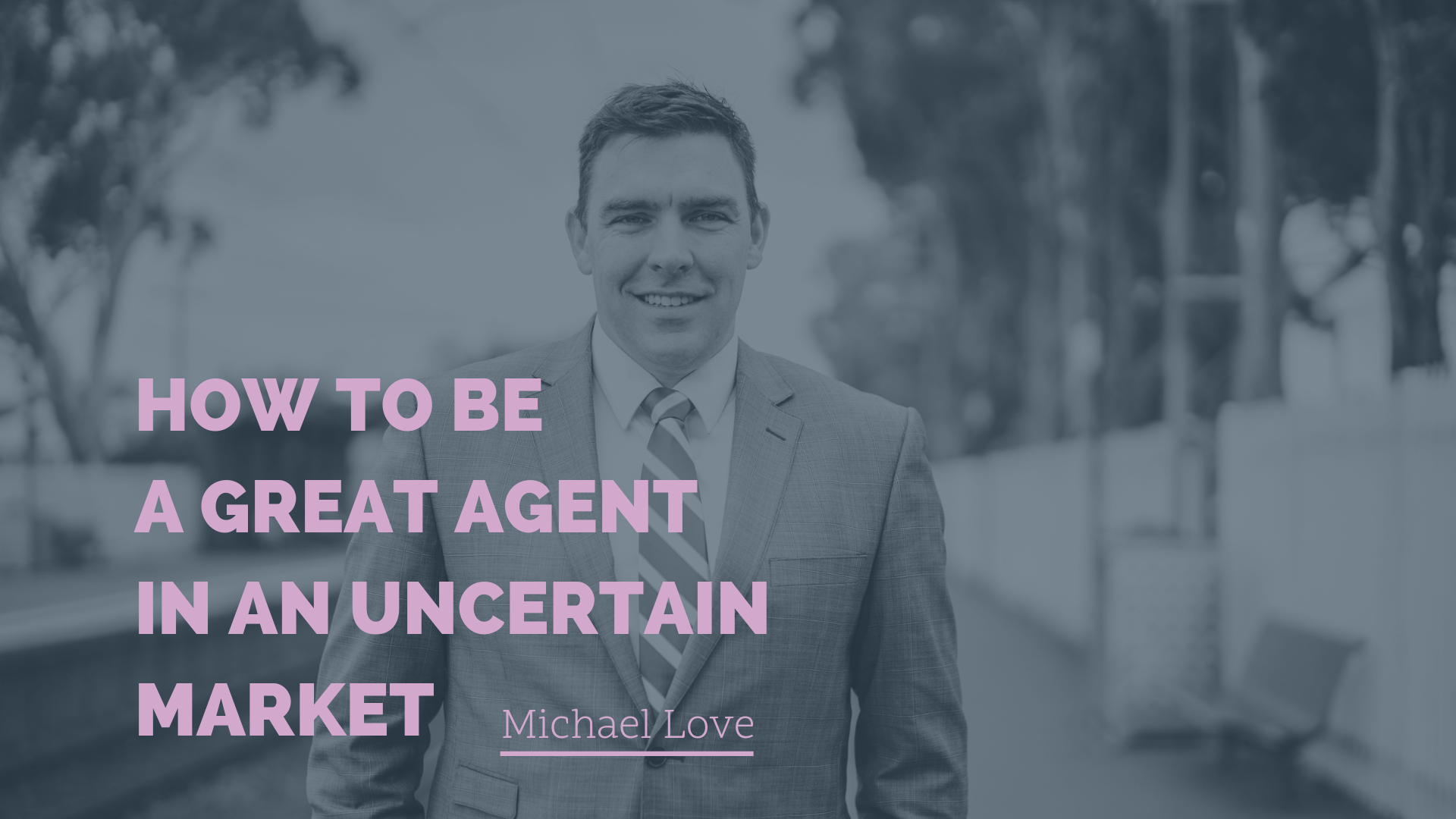 How to Be a Great Agent in an Uncertain Market