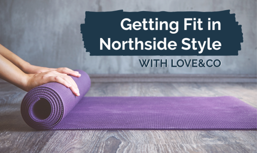 Getting Fit In Northside Style with Love&Co